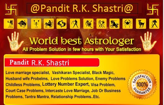 No.1 Astrologer Pt. R.K. Shastri Love or Arranged Marriage Solution Adviser in India Contact Me:- +919855792661