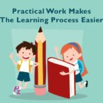 Practical Work Makes The Learning Process Easier