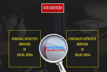 Top Detective Agency In Delhi || Confidential Detective