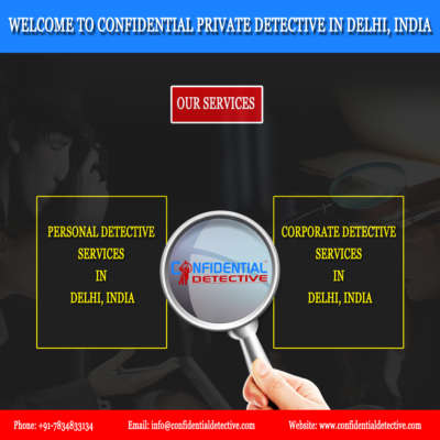 Top Detective Agency In Delhi || Confidential Detective