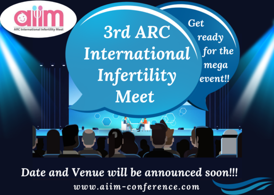 3rd ARC International Infertility Meet Coming Soon!