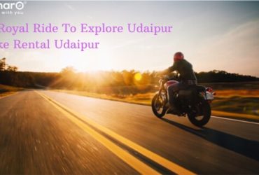 A Royal Ride To Explore Udaipur- Bike Rental Udaipur