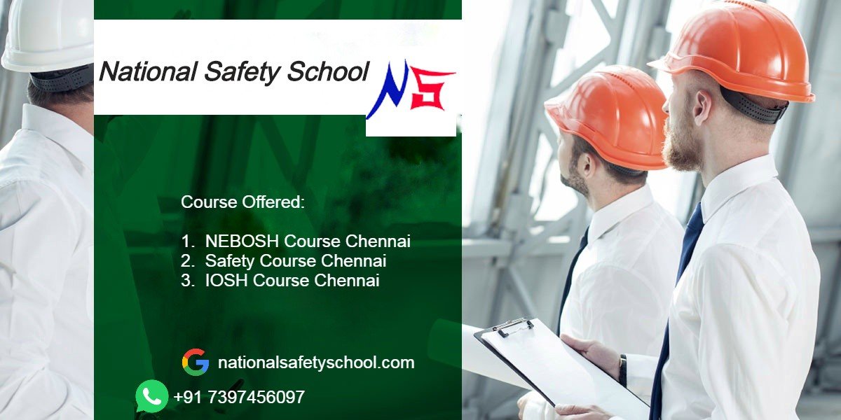 Nebosh Course Training in Chennai – National Safety School