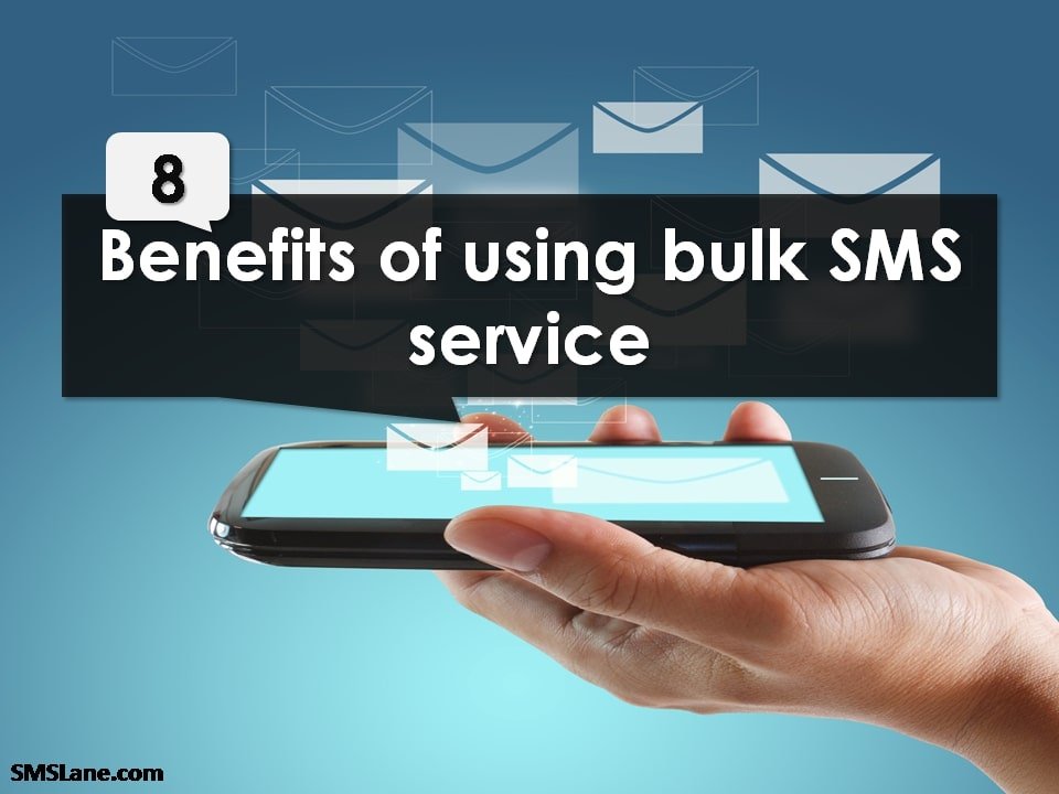 Benefits of using Bulk SMS Service