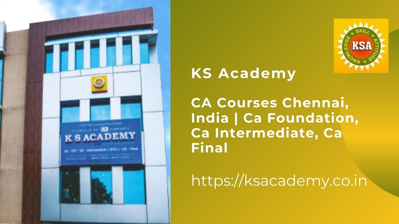 KS Academy- CA Courses Chennai, India | Ca Foundation, Ca Intermediate, Ca Final