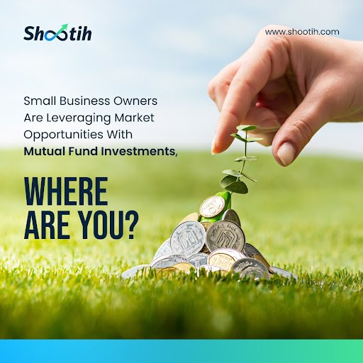 Shootih – Your Trusted Mutual Funds Investment Platform for Business