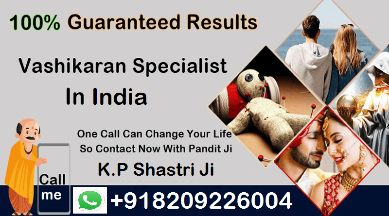 Intercast love marriage specialist +918209226004                                                                                                                        get your love back contact Guru ji Mny people all over the world contact him to get solution of love problem. They get desired result of their love problem.He is expert in doing VASHlKARAN puja. Only expert astrologers now how to perform these spells. So when you contact Guru Ji don t hesitate in explaining your problem. So don t be sad if you are facing love problem contact Guru Ji. He will suggest you right path and solve your love problem in right way. Hello are U disturb in your life problems and not get desire results := BLACK MAGlC := INTERCAST LOVE MARRIAGE := VASHlKARAN := LOVE PROBLEM := EX BACK := BUSINESS PROBLEM := FOREIGN TRAVELING := PROBLEM IN STUDY Any problems i call now CONTACT NO +918209226004