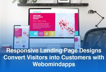 Responsive Landing Page Designs – Convert Visitors into Customers with Webomindapps