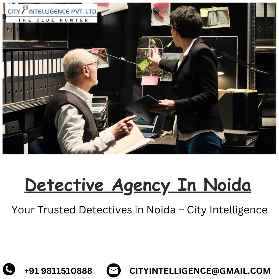 Top Detective Agency in Noida | City Intelligence