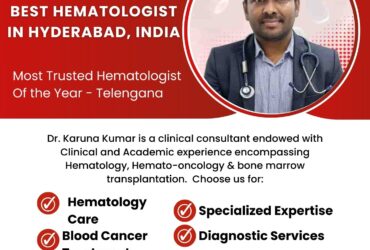 Bone marrow transplant in Hyderabad – Dr. Karuna Kumar