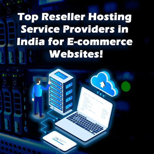 Top Reseller Hosting Service provider in India for Ecommerce website