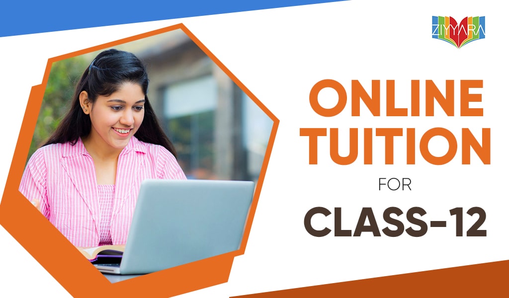 Ace Your Class 12 Exams with Ziyyara's Top-Notch Online Tuition