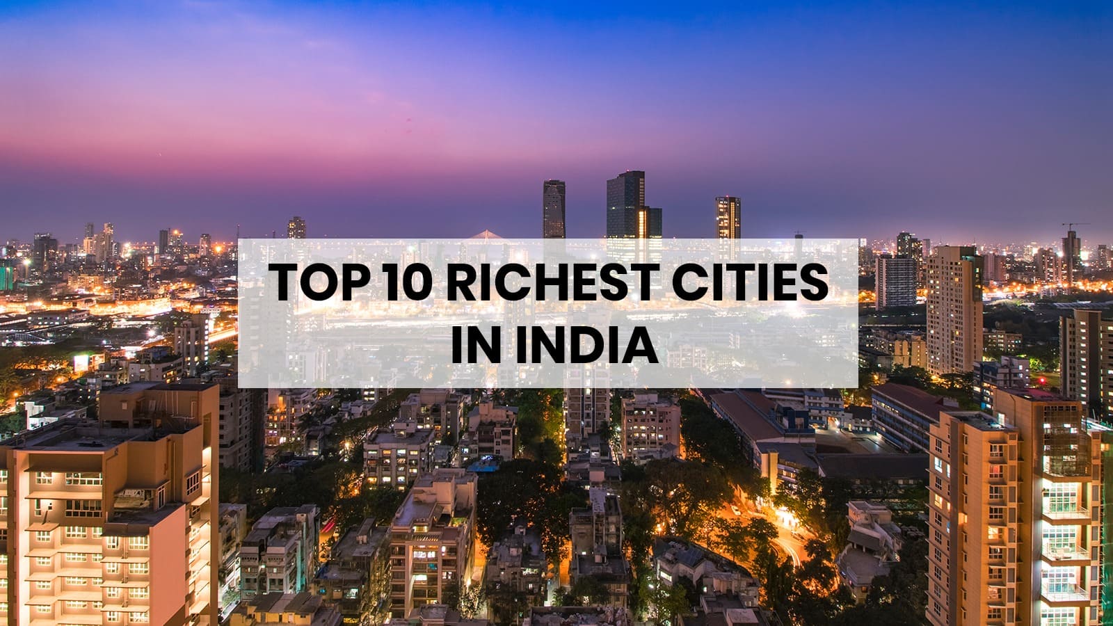 Top 10 Richest Cities in India: Where Dreams Meet Prosperity